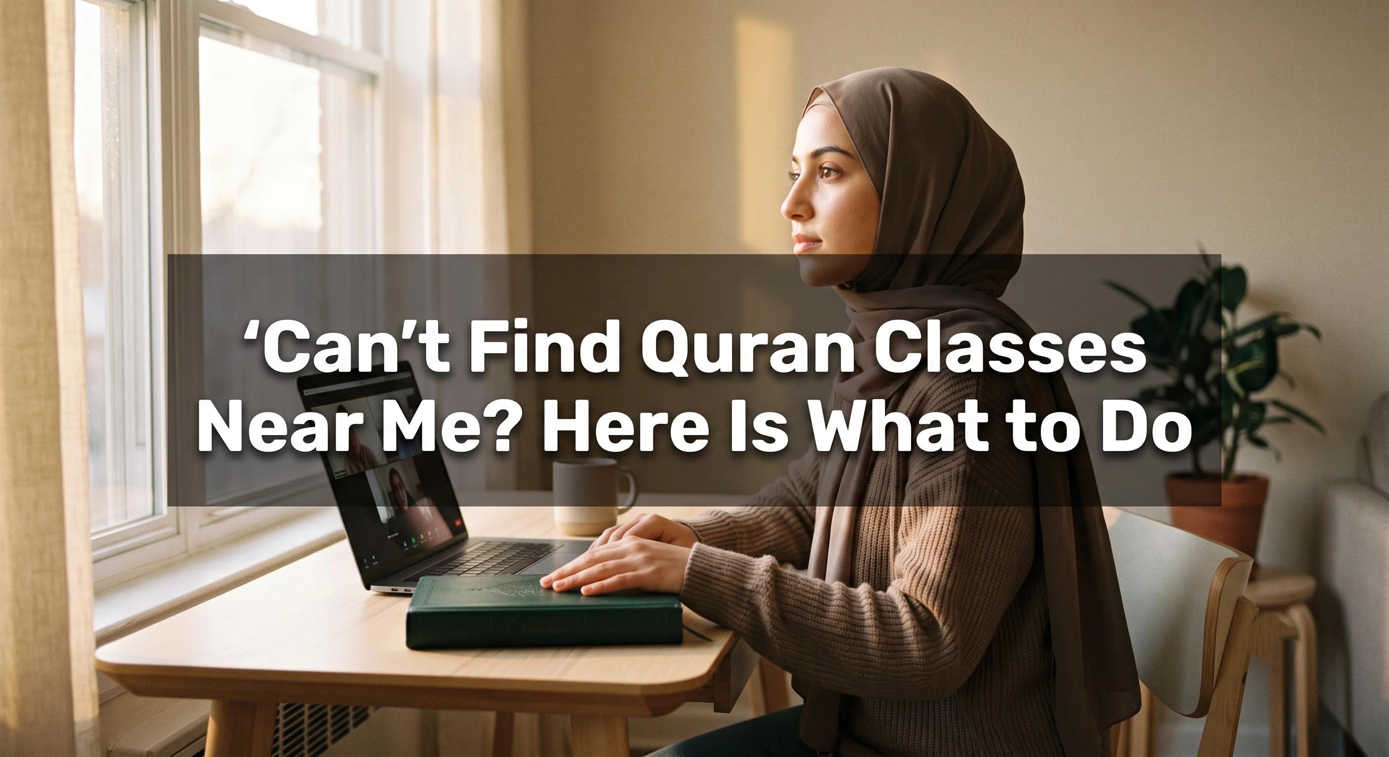 Can't Find Quran Classes Near Me? Here's What to Do