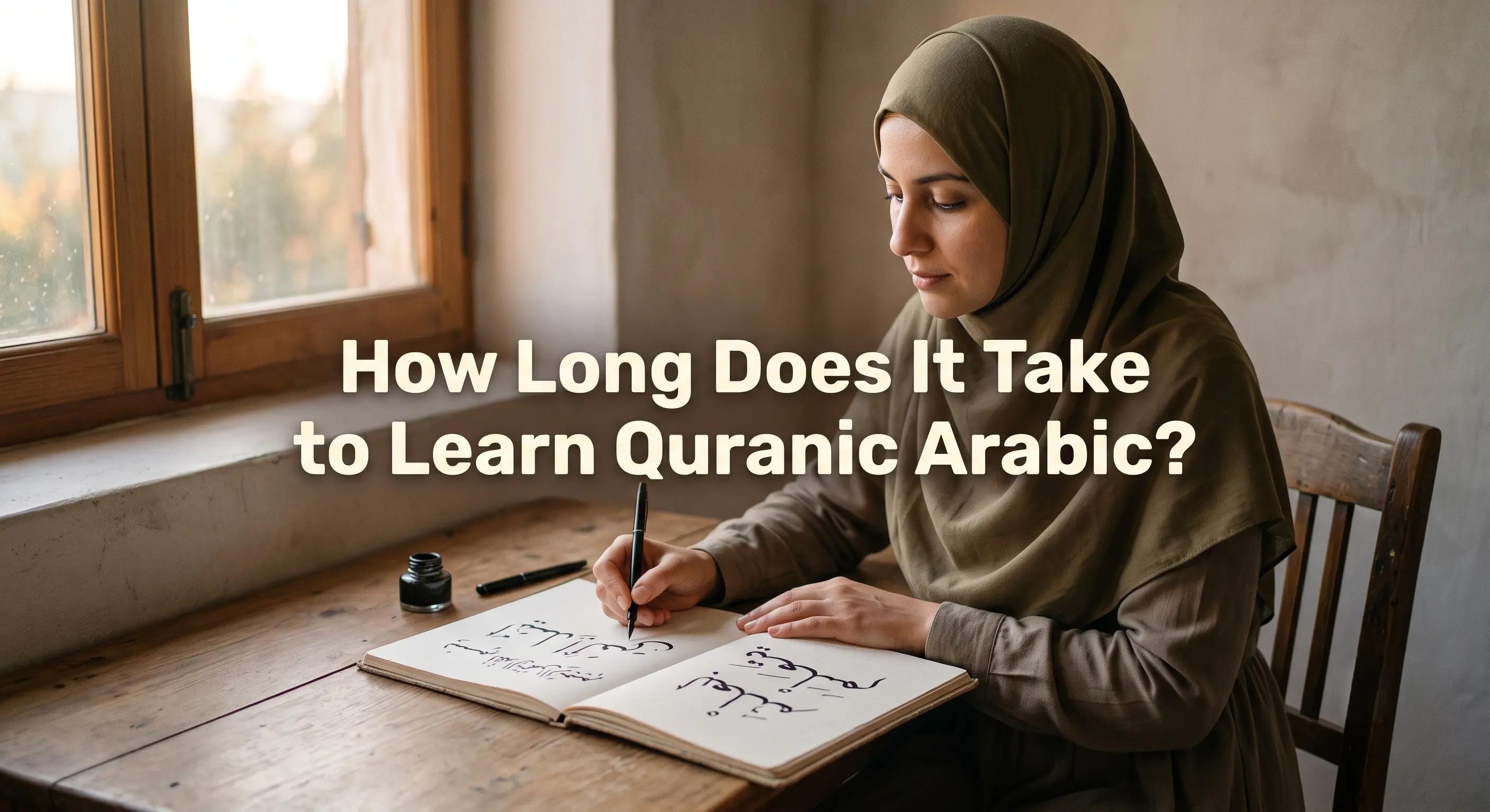 How Long Does It Take to Learn Quranic Arabic?