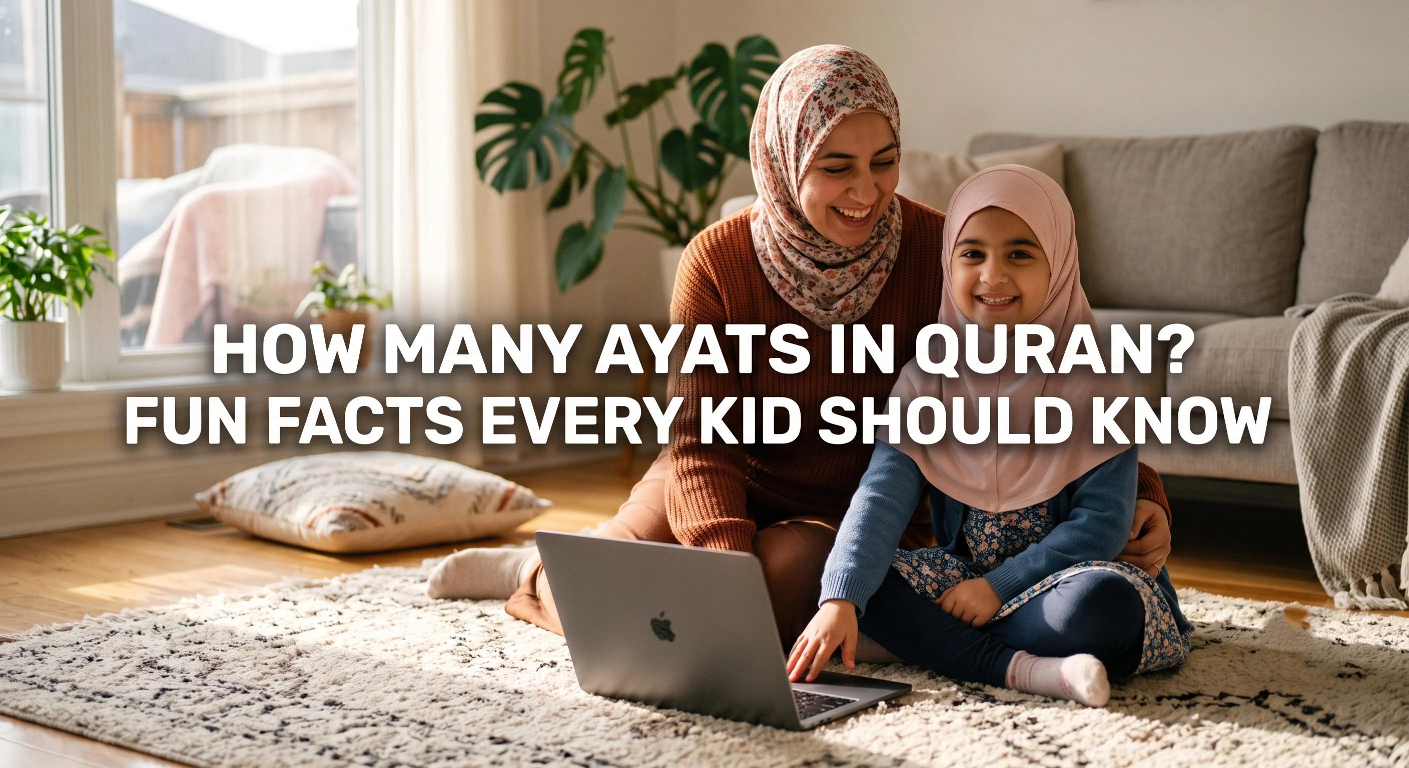 How Many Ayats in Quran? Fun Facts Every Kid Should Know