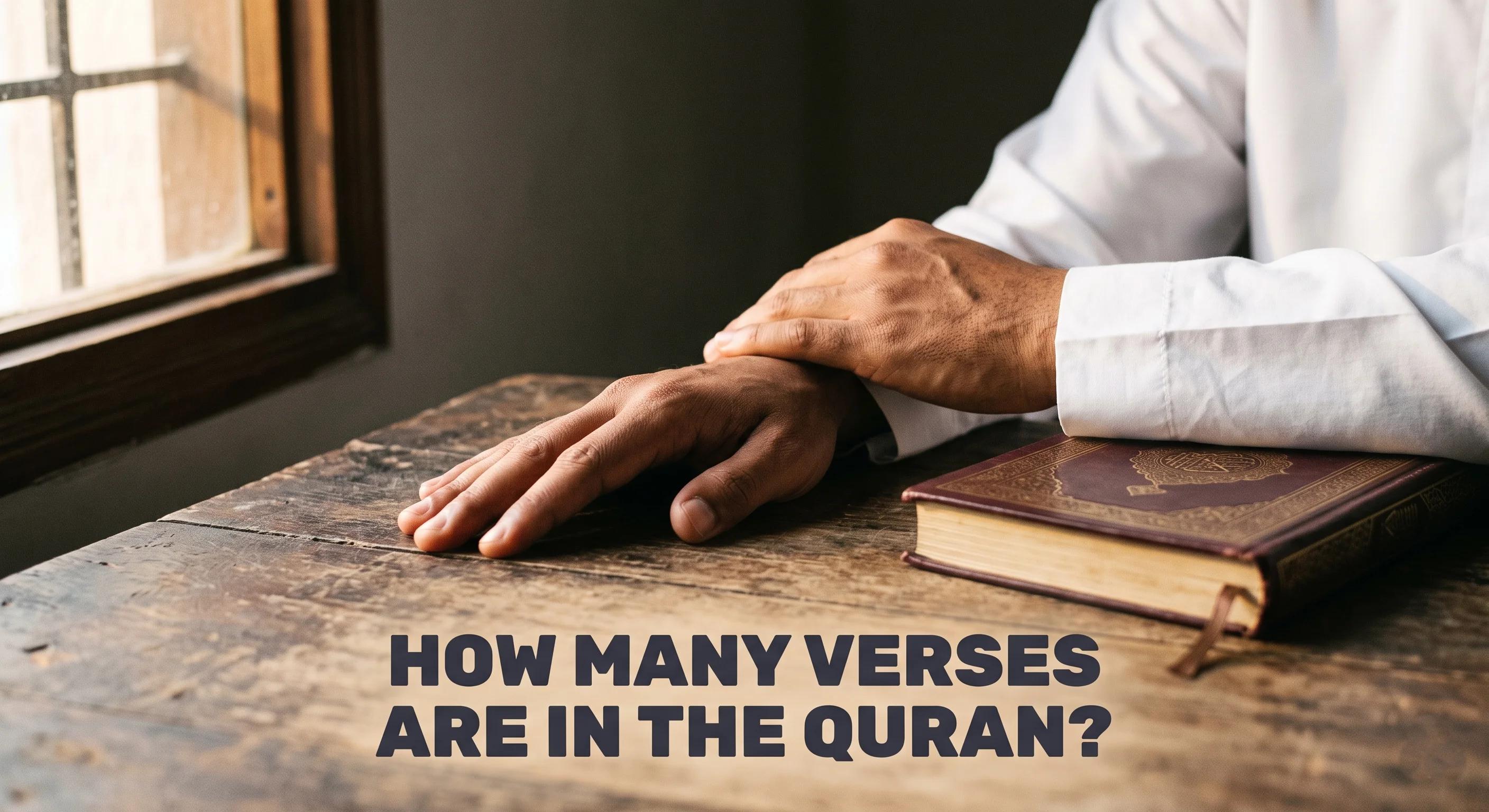 How Many Verses Are in the Quran? The Clear Answer