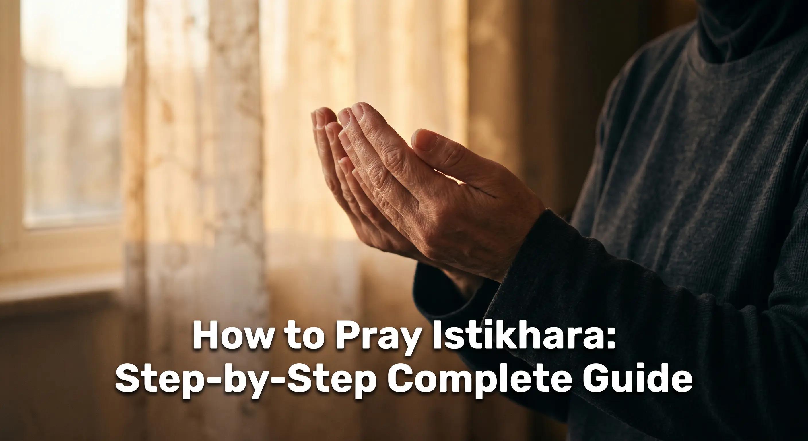 How to Pray Istikhara: Step-by-Step Complete Guide