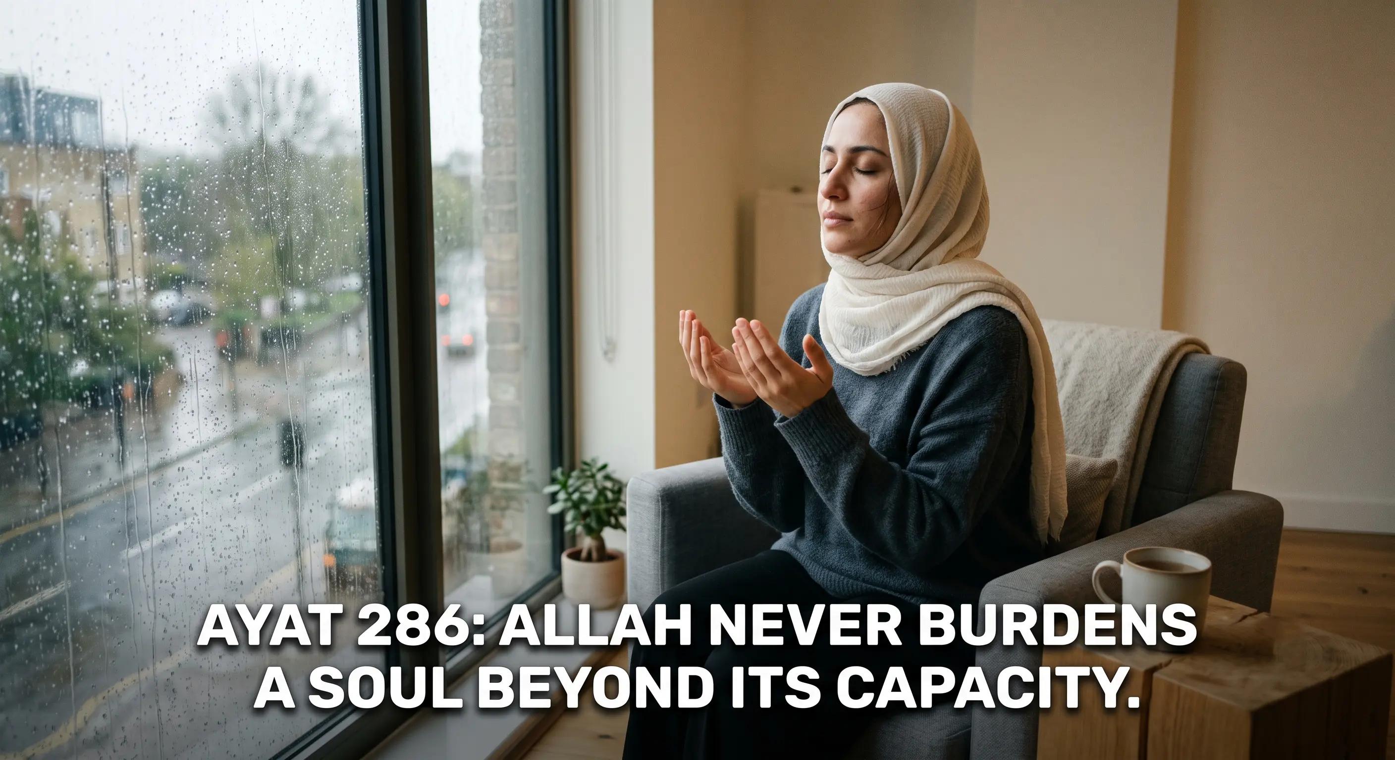 Ayat 286: Allah Never Burdens a Soul Beyond Its Capacity