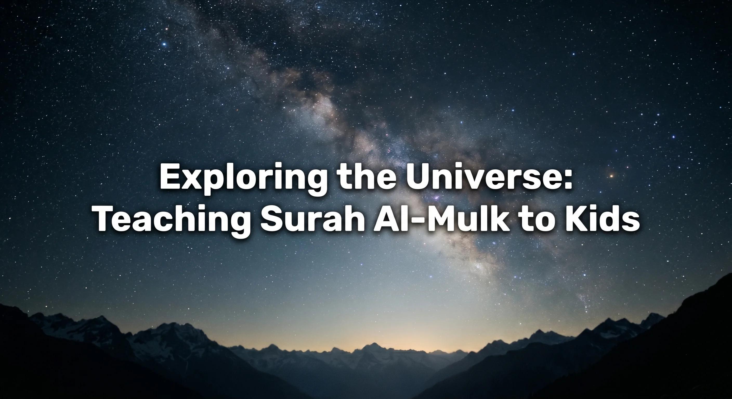 Exploring the Universe: Teaching Surah Mulk for Kids