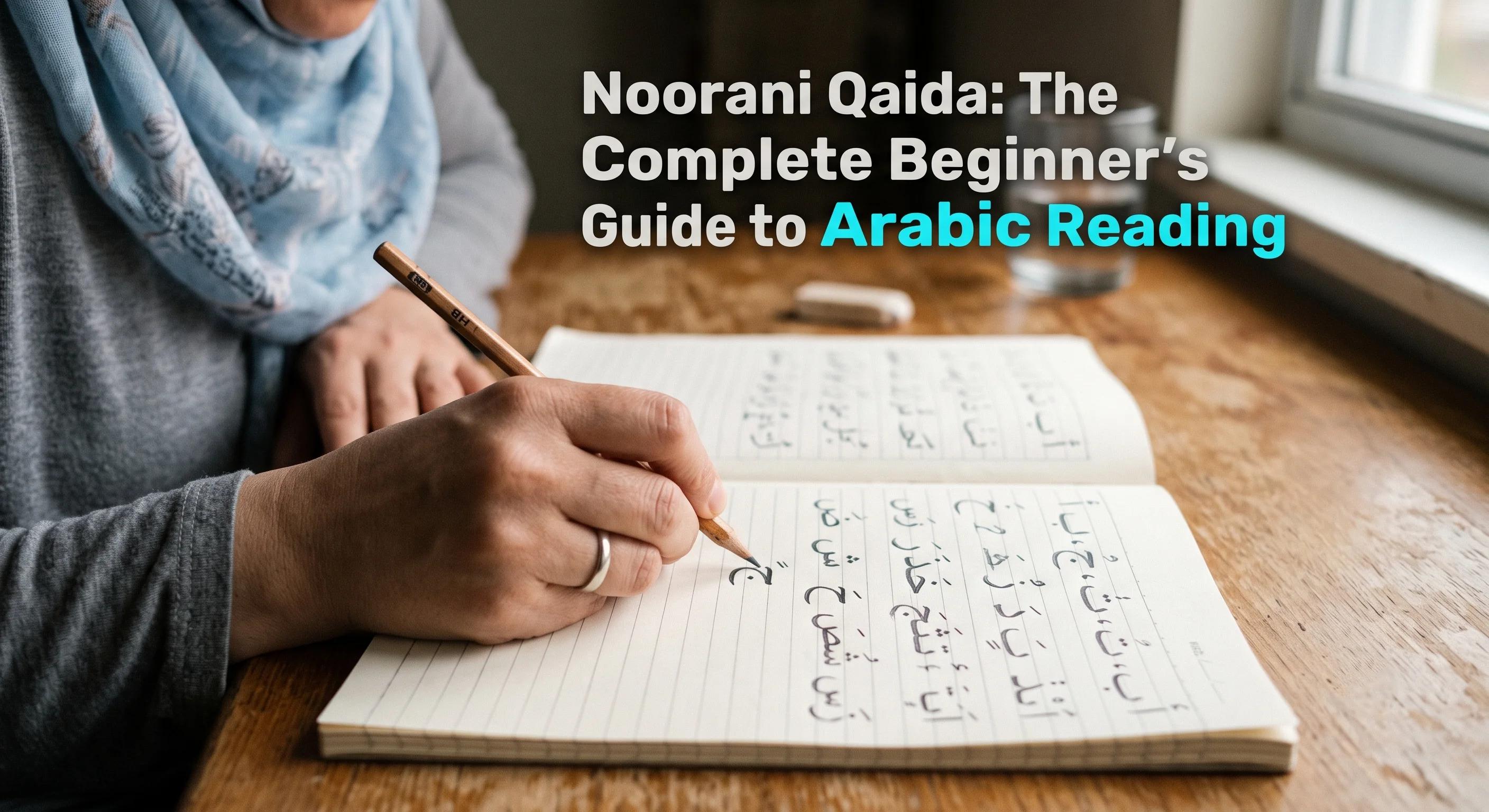 Noorani Qaida: The Complete Beginner's Guide to Arabic Reading