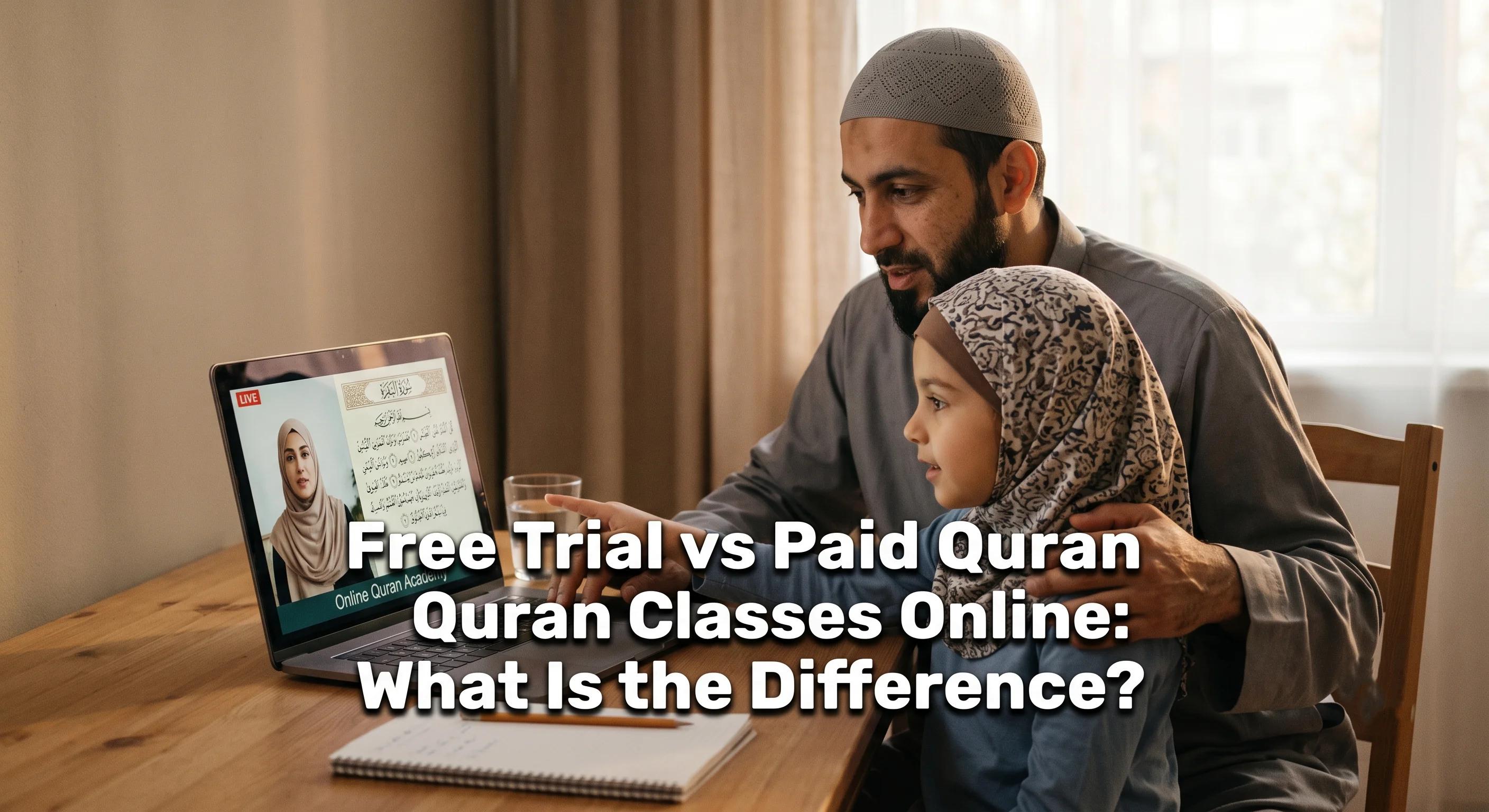 Online Quran Classes Free Trial vs Paid: What's the Real Difference?