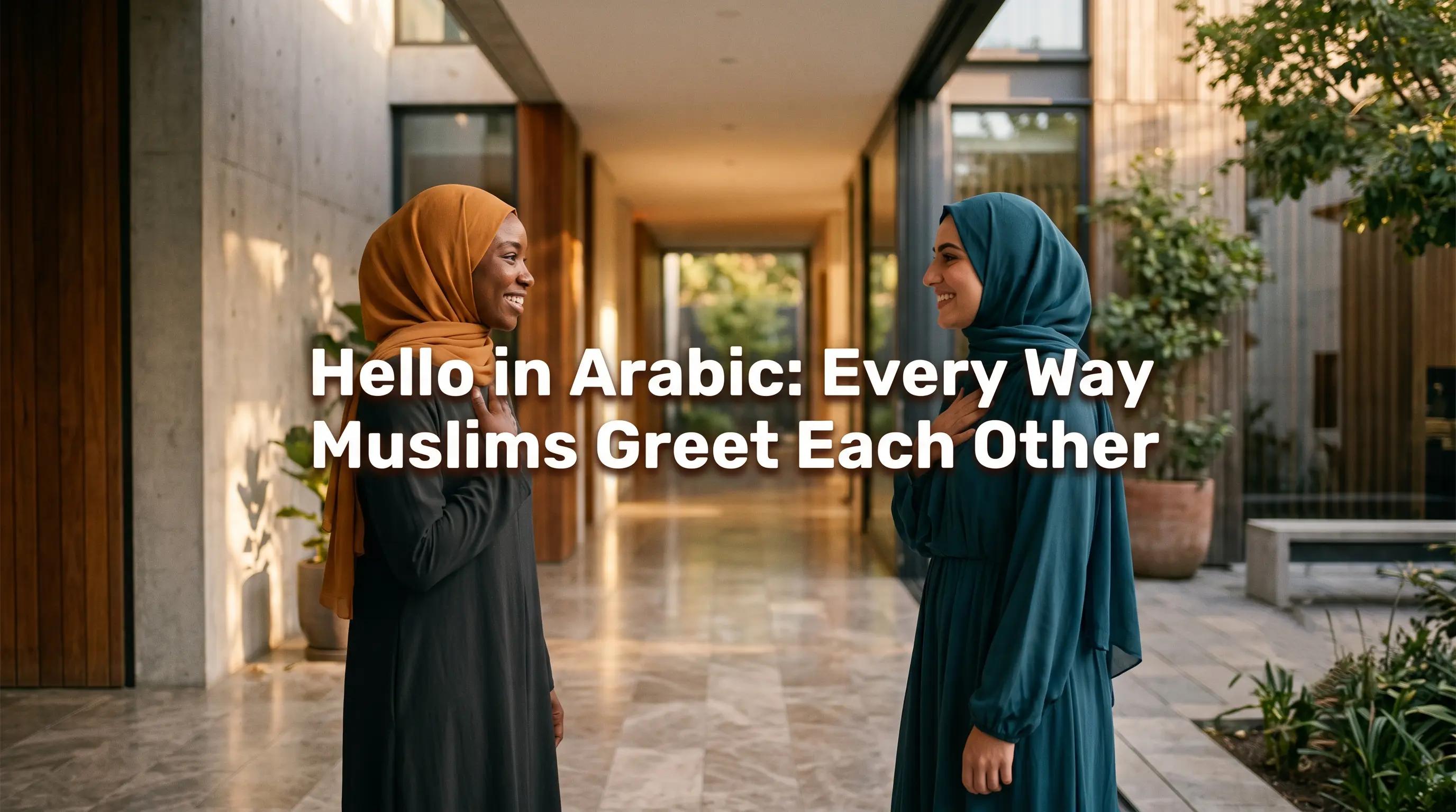 Hello in Arabic: Every Way Muslims Greet Each Other