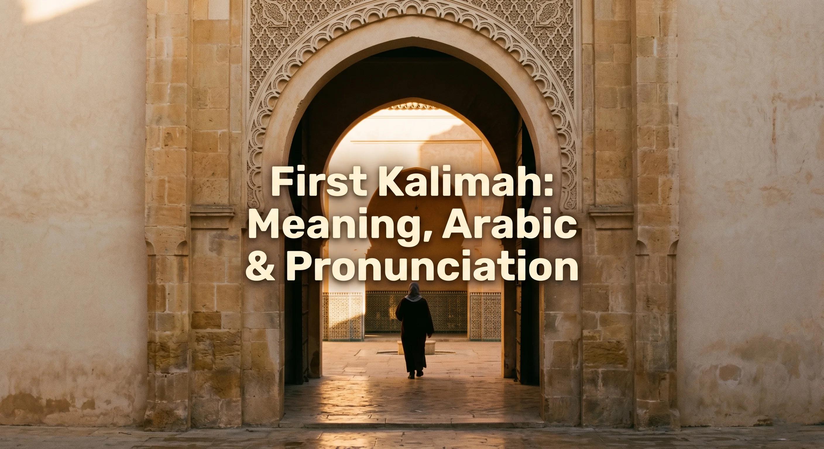 First Kalimah: Meaning, Arabic & Pronunciation