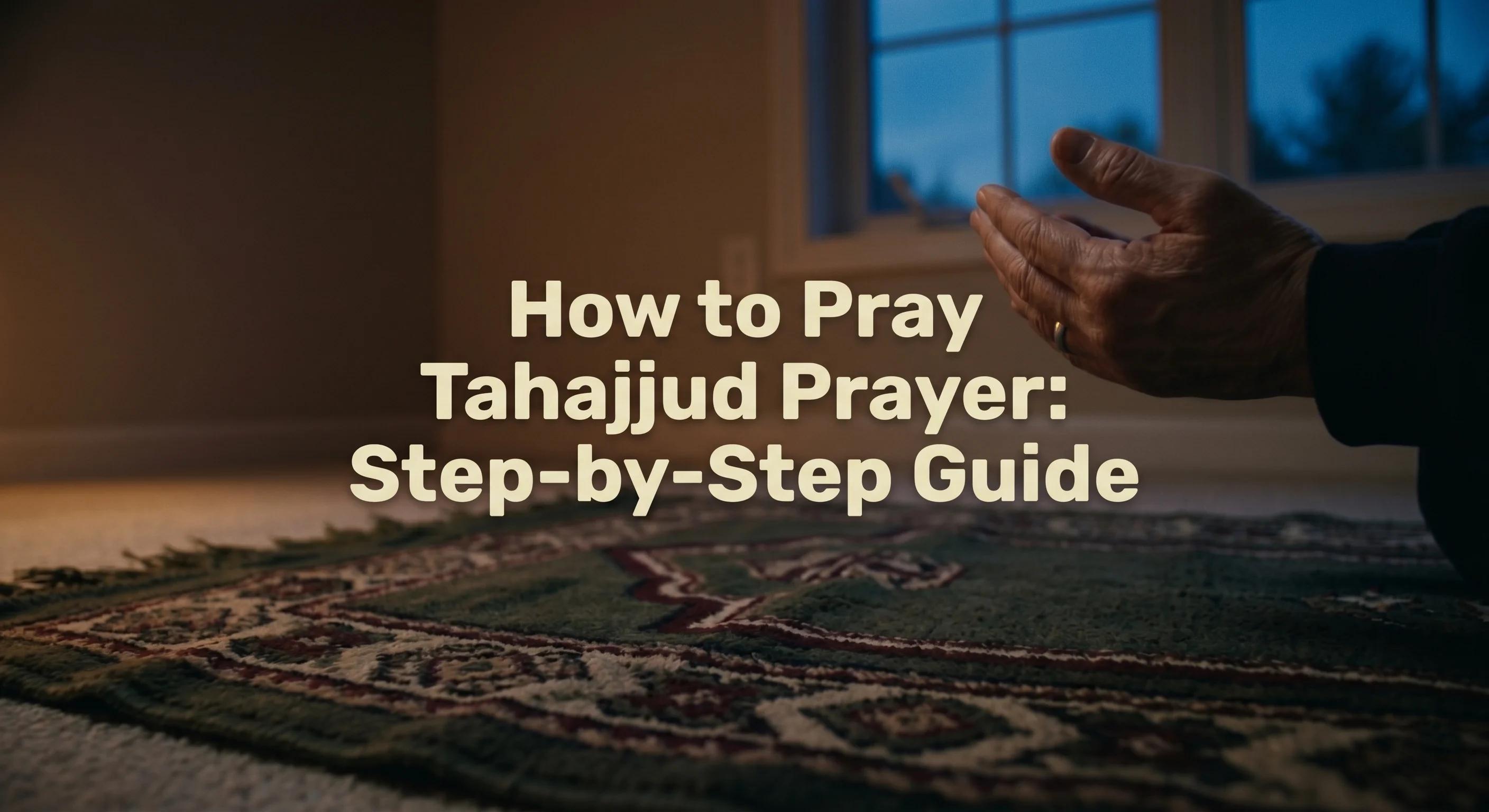 How to Pray Tahajjud Prayer: Step-by-Step Guide