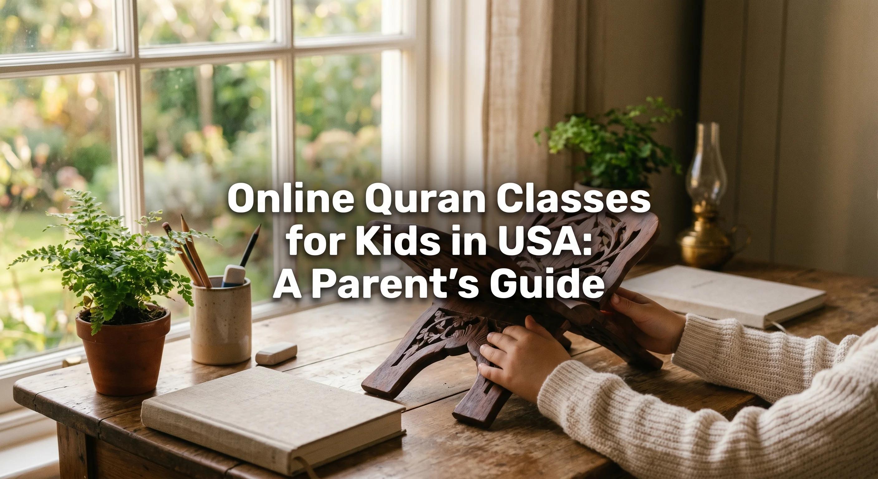 Online Quran Classes for Kids in USA: A Parent's Guide