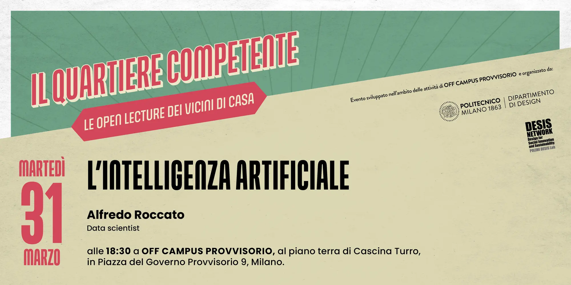 Banner promozionale dell’evento “Il Quartiere Competente – Le open lecture dei vicini di casa”. In evidenza una conferenza intitolata “L’Intelligenza Artificiale” tenuta da Alfredo Roccato, data scientist. L’evento si svolge martedì 31 marzo alle 18:30 presso OFF Campus Provvisorio, al piano terra di Cascina Turro, in Piazza del Governo Provvisorio 9 a Milano. Il banner include loghi del Politecnico di Milano e del Dipartimento di Design, con uno stile grafico rétro dai colori verde e rosso.