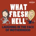 What Fresh Hell podcast artwork