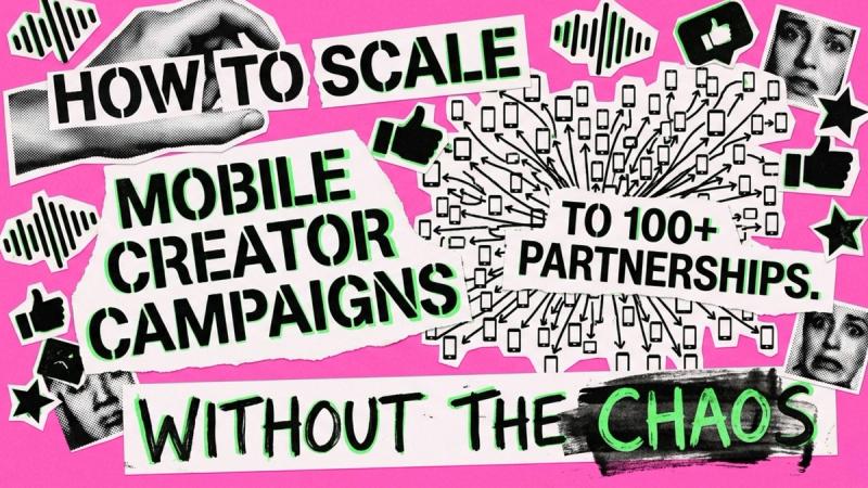 Collage on a bright pink background featuring the text: 'HOW TO SCALE MOBILE CREATOR CAMPAIGNS TO 100+ PARTNERSHIPS. WITHOUT THE CHAOS' accompanied by social media icons, smartphone graphics, and 'like' buttons."