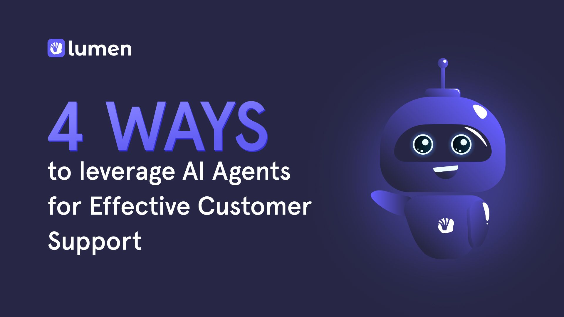 4 Ways to leverage AI Agents for Effective Customer Support