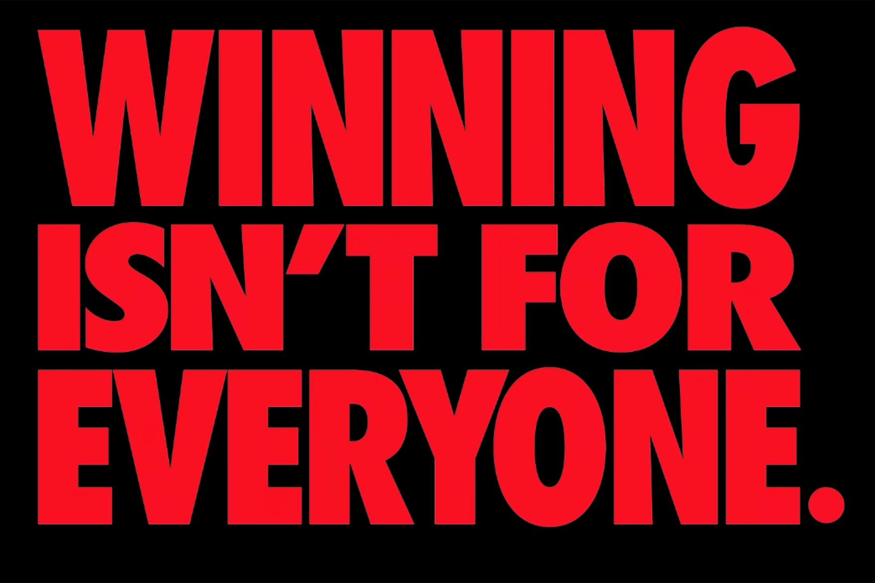 Nike Winning Isn't For Everyone Campaign