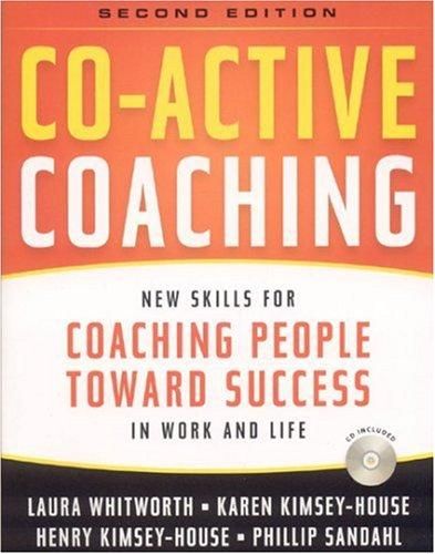 Co-active Coaching, New skills for coaching people toward success 