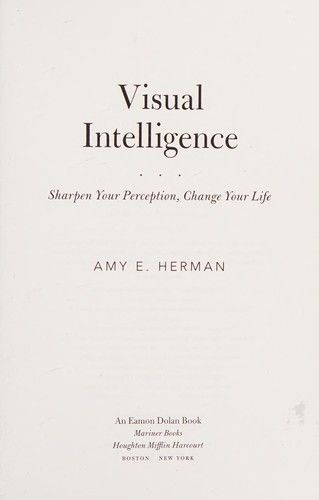 Visual Intelligence: Sharpen Your Perception, Change Your Life