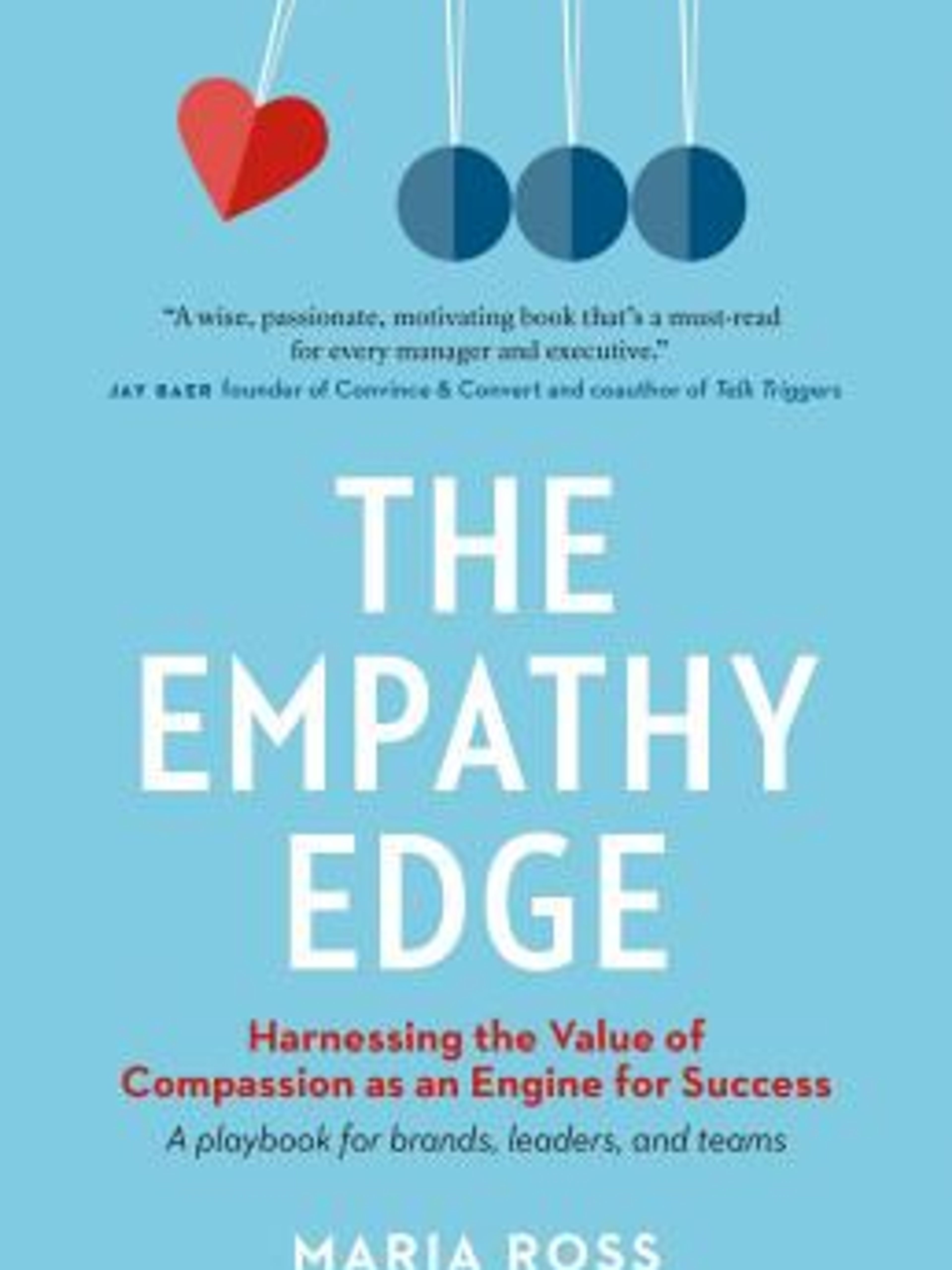 The Empathy Edge: Harnessing the Value of Compassion as an Engine for Success