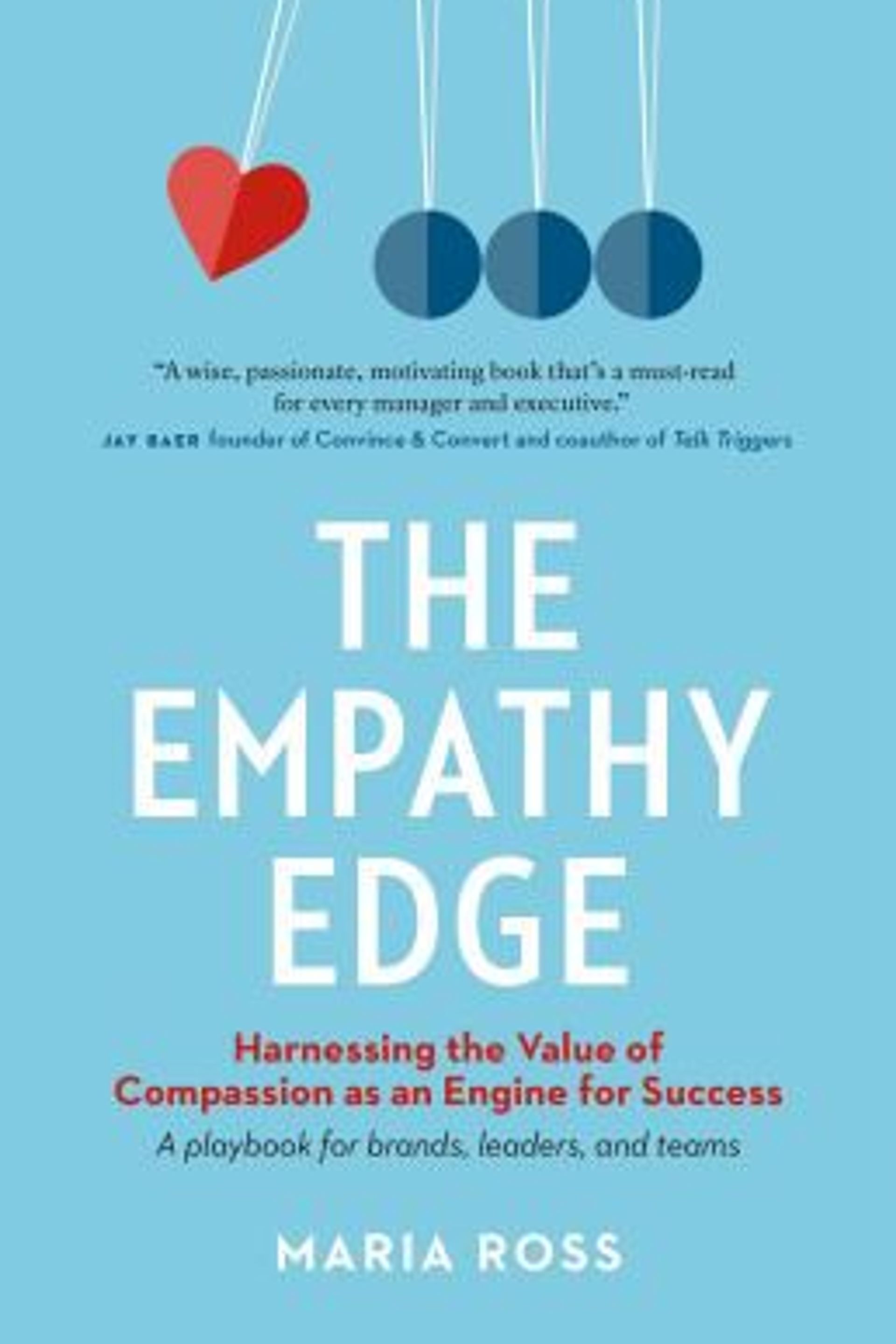 The Empathy Edge: Harnessing the Value of Compassion as an Engine for Success
