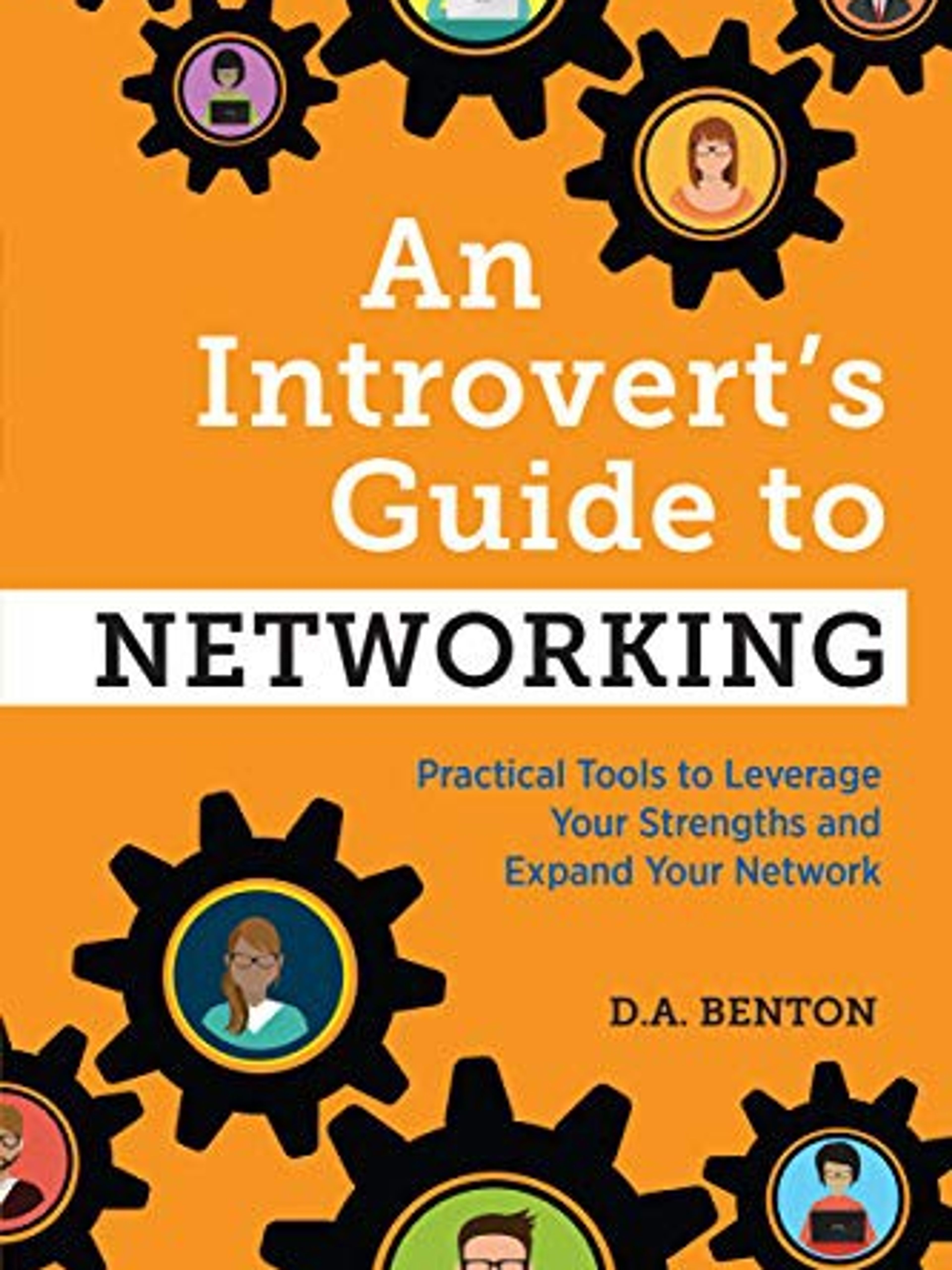 An Introvert's guide to networking: Practical tools to leverage your strengths and expand your network
