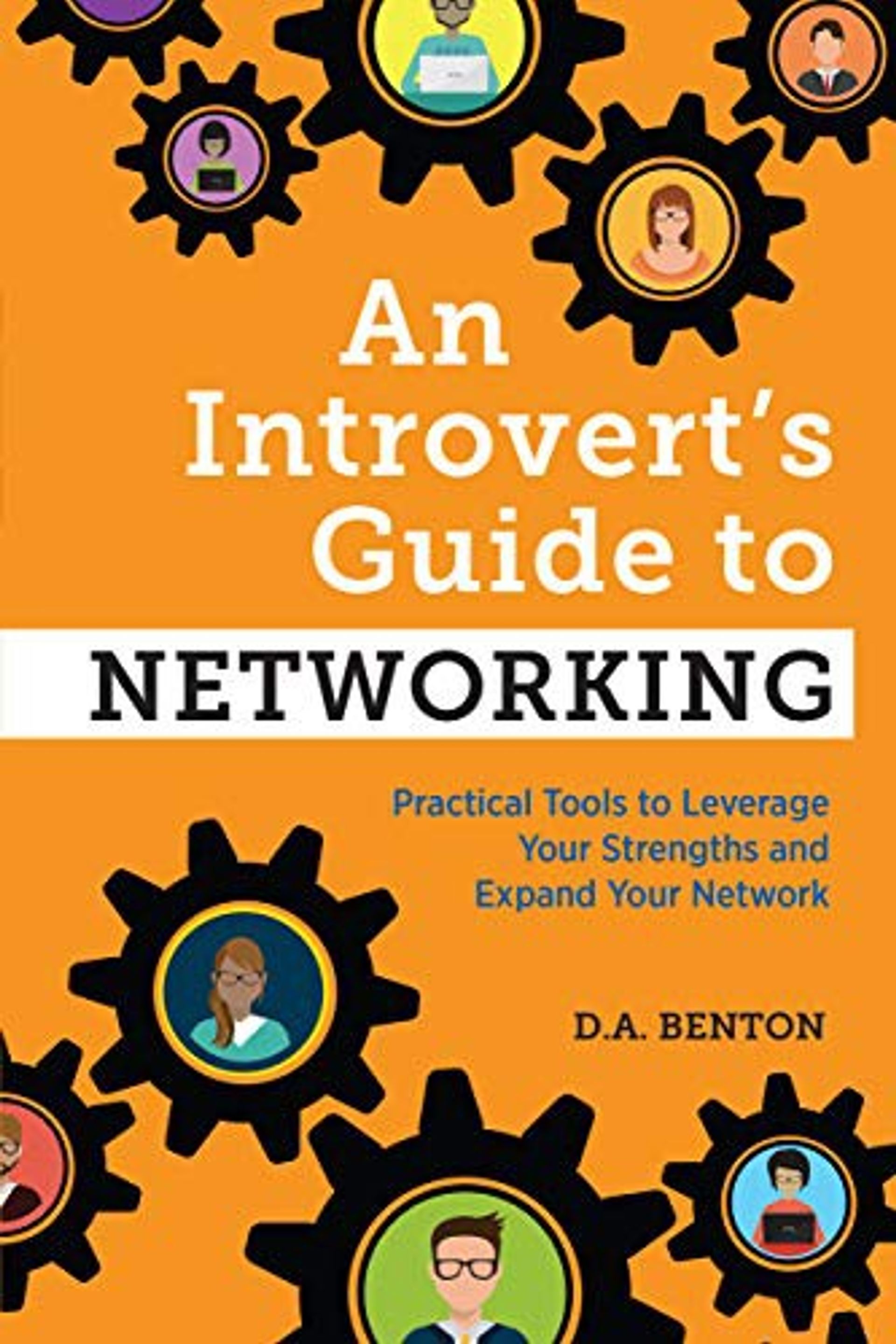 An Introvert's guide to networking: Practical tools to leverage your strengths and expand your network
