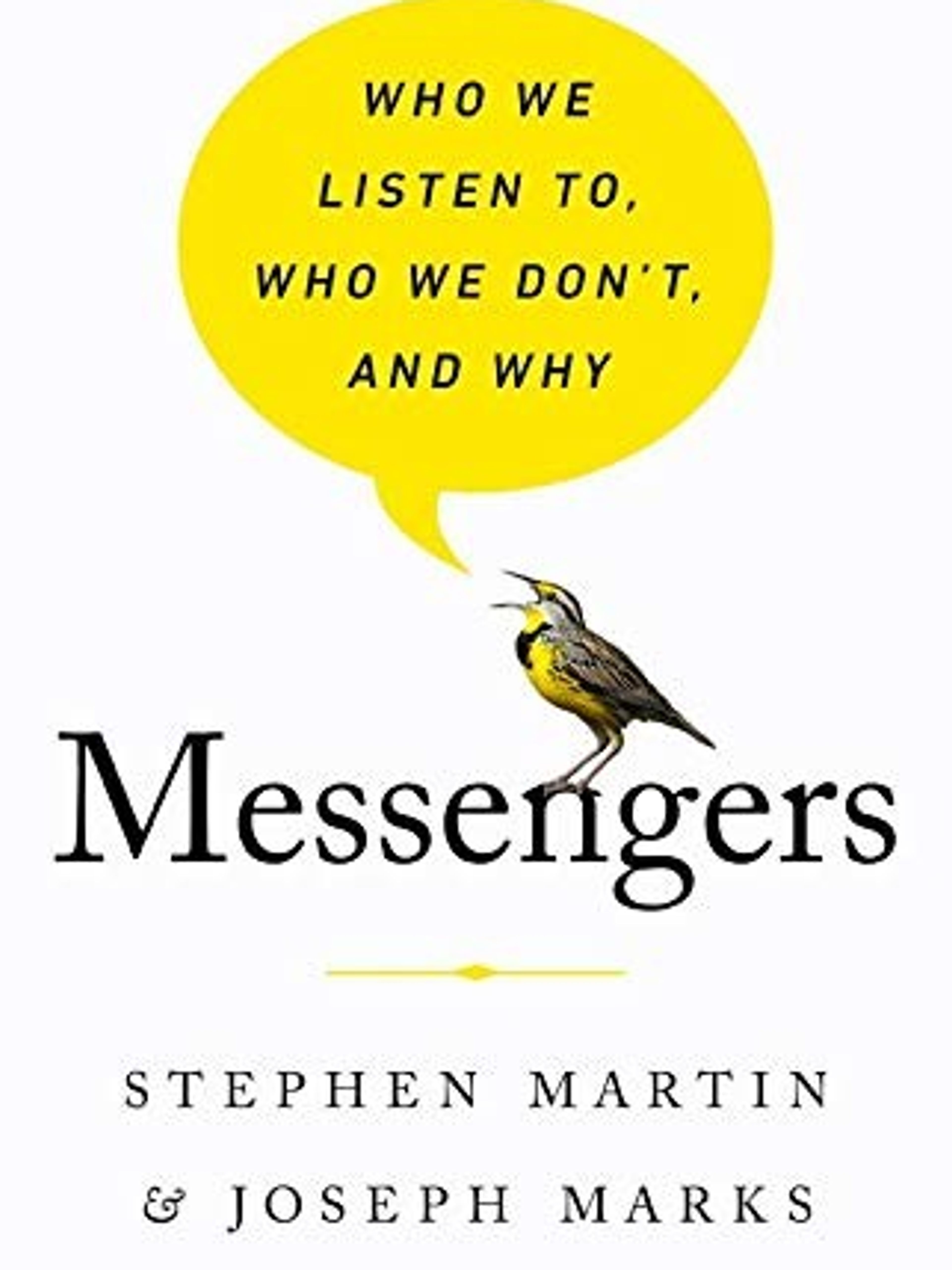 Messengers: Who we Listen To, Who we Don't and Why