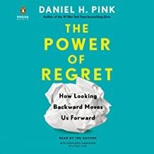 The Power of Regret: How Looking Backward Moves Us Forward