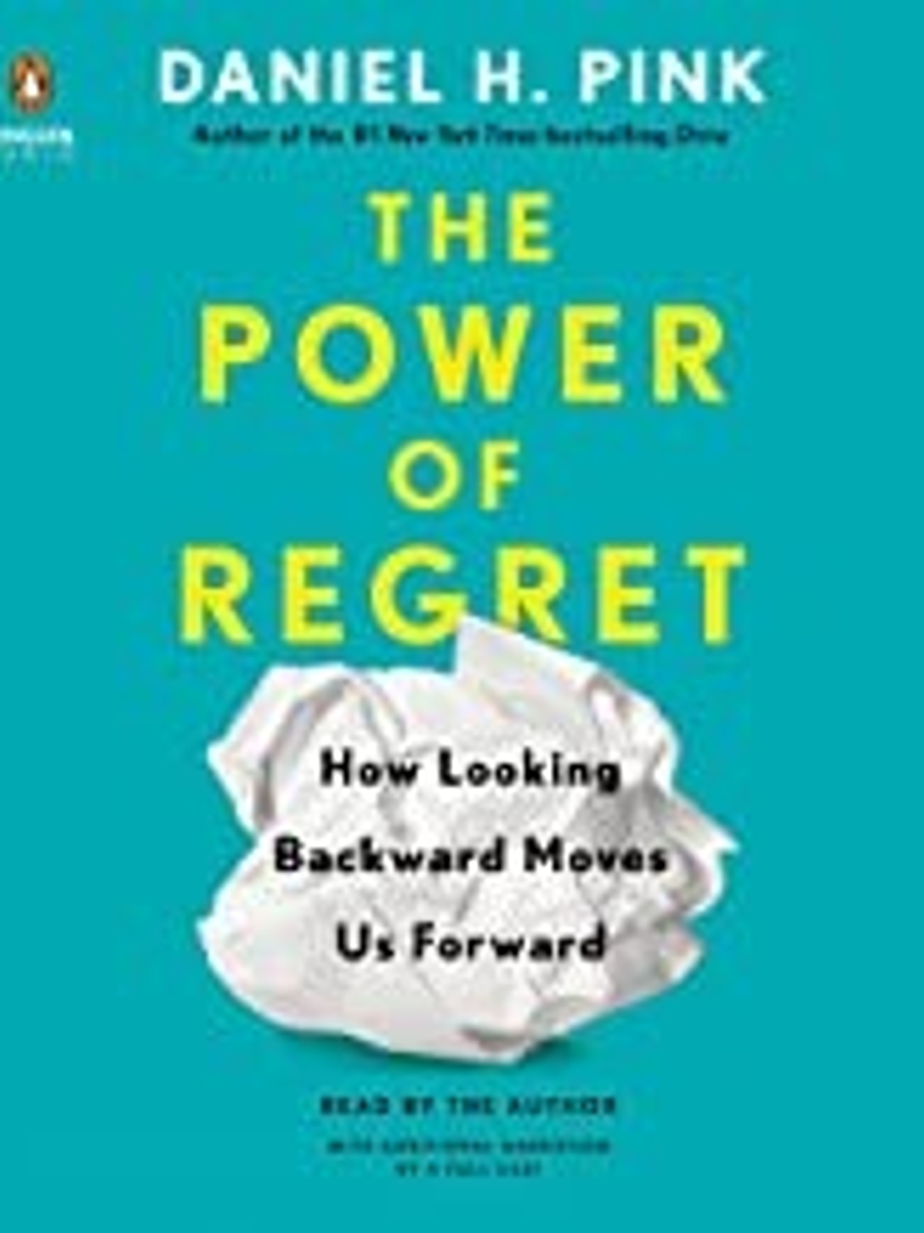 The Power of Regret: How Looking Backward Moves Us Forward