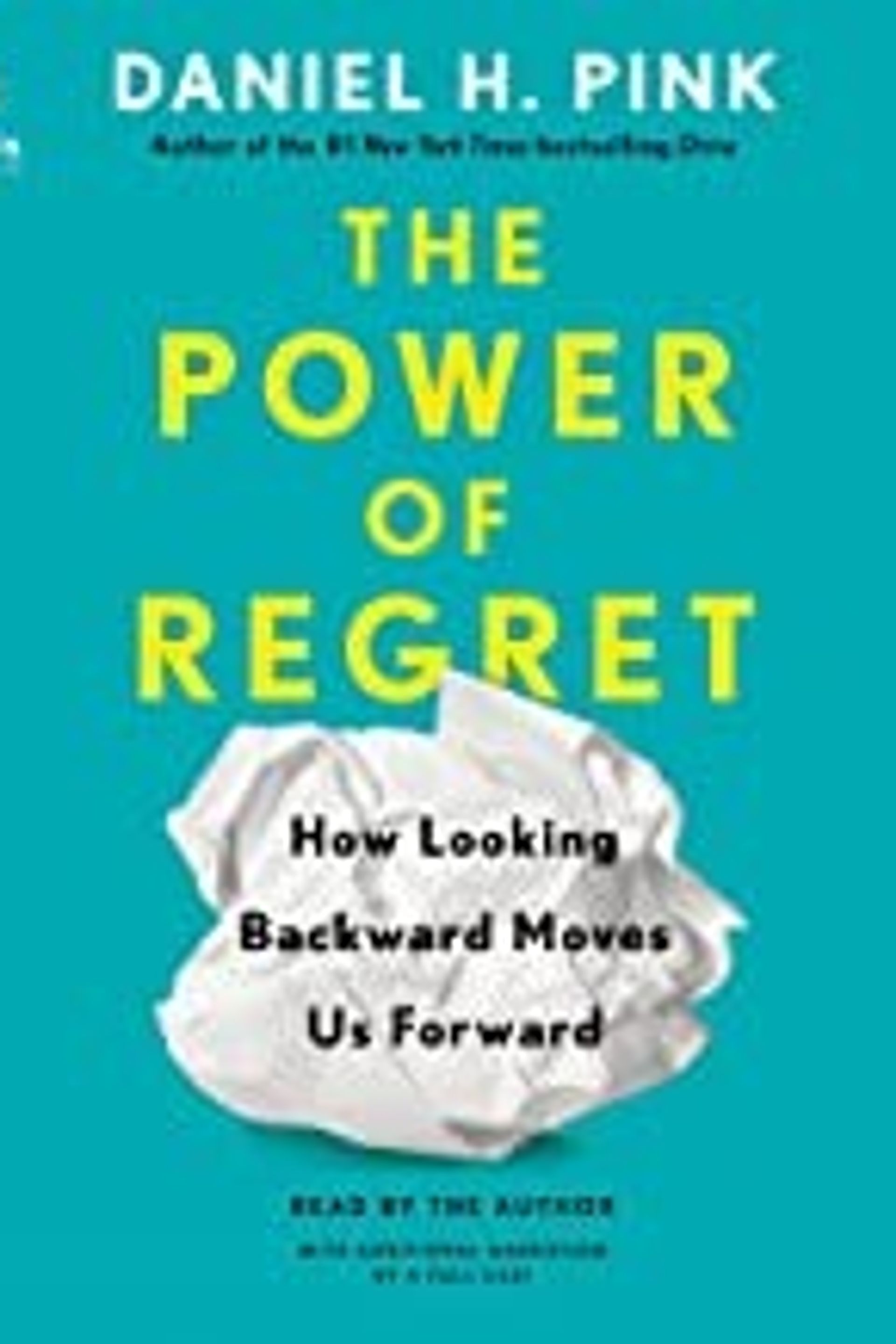 The Power of Regret: How Looking Backward Moves Us Forward
