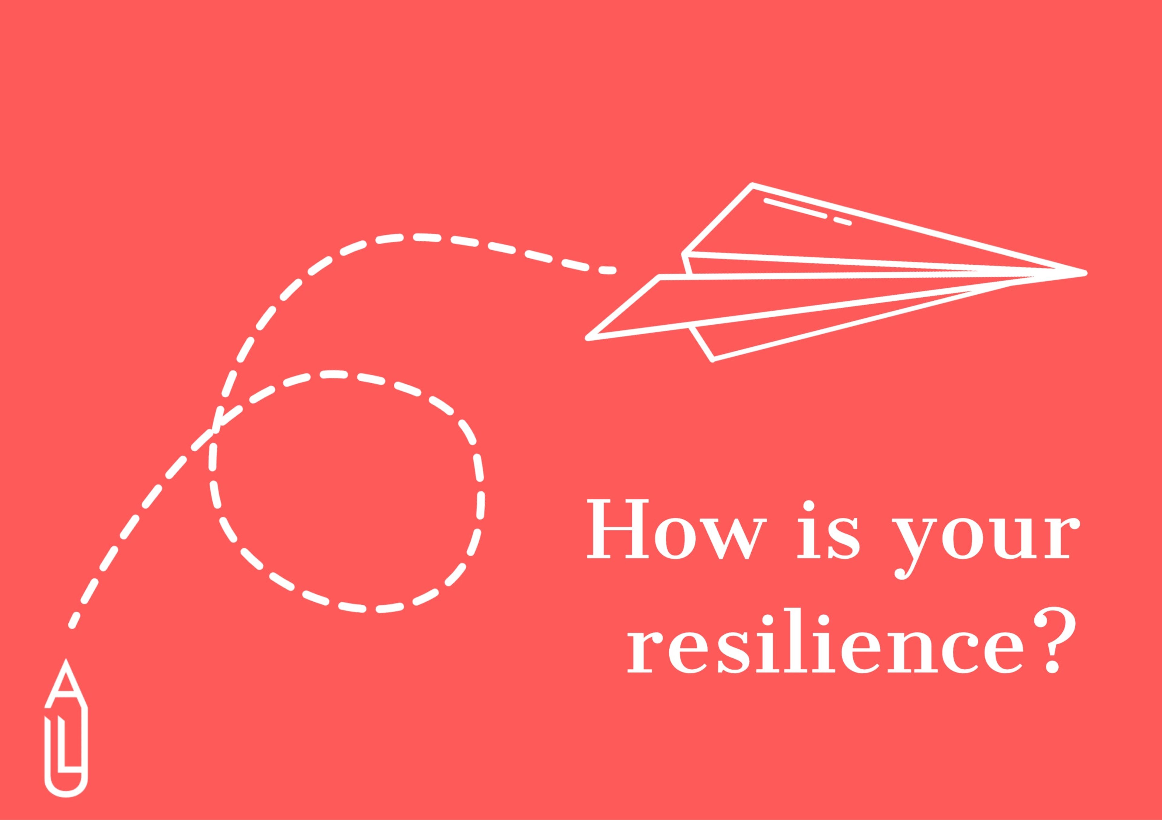 How is your resilience?