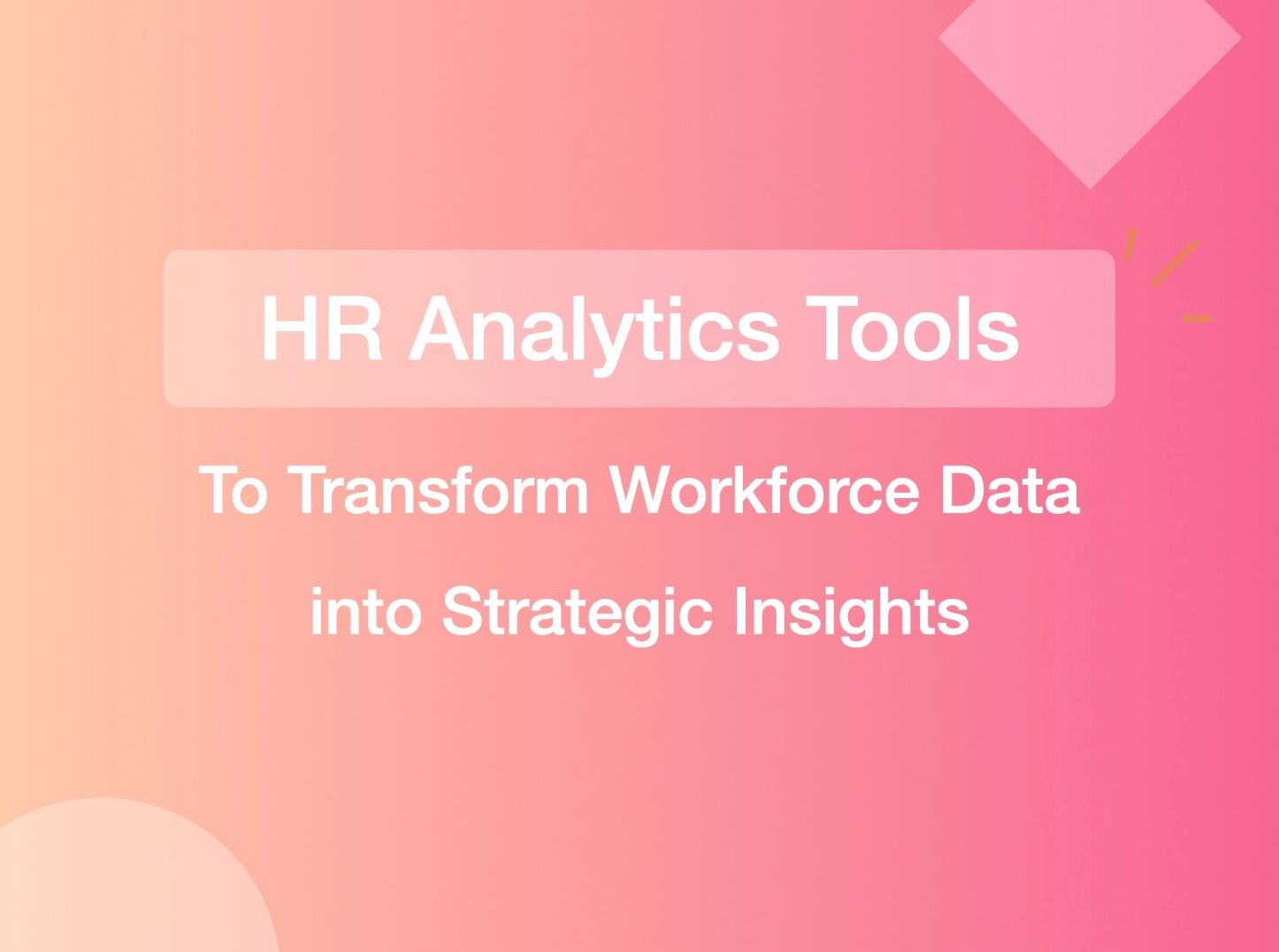 HR Analytics Tools To Transform Workforce Data into Strategic Insights ...