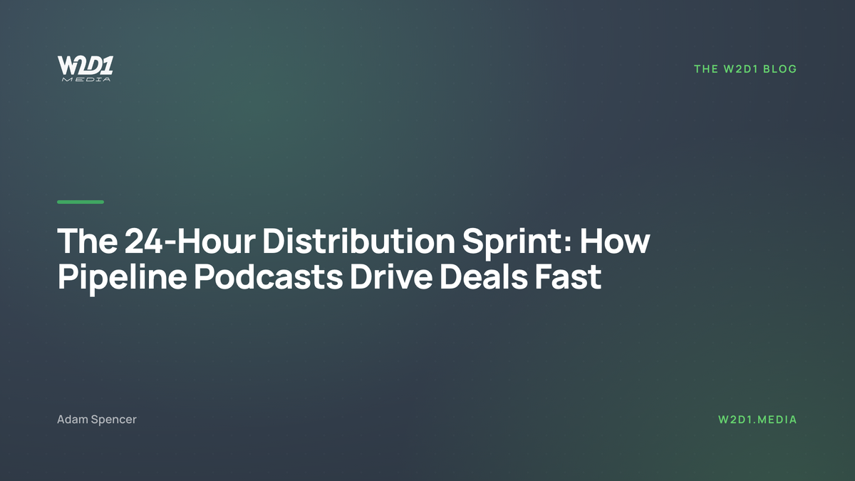 The 24-Hour Distribution Sprint: How Pipeline Podcasts Drive Deals Fast