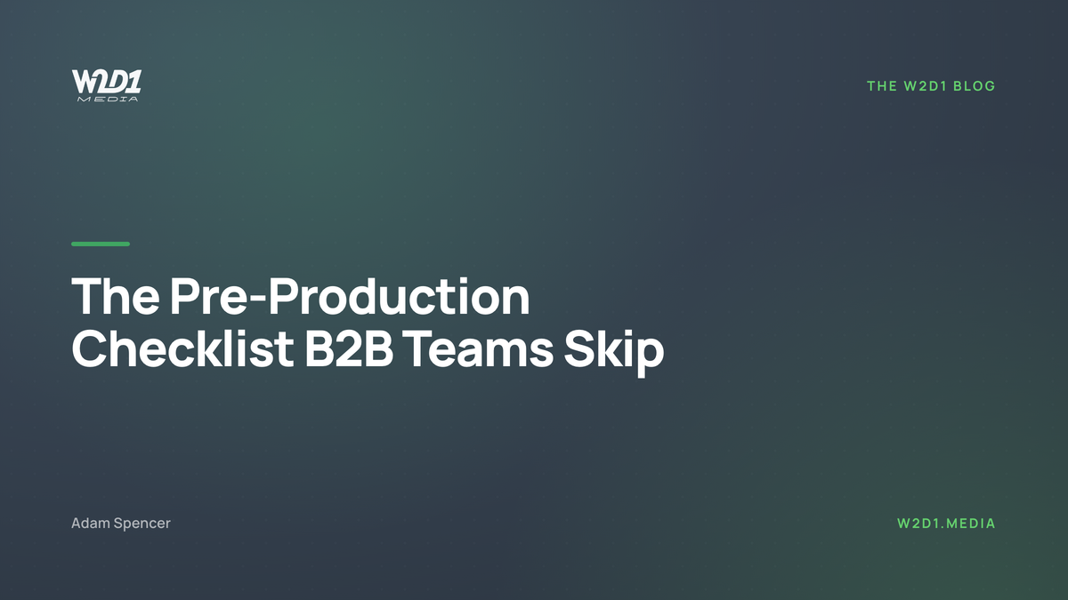 The Pre-Production Checklist B2B Teams Skip (and What It Costs)