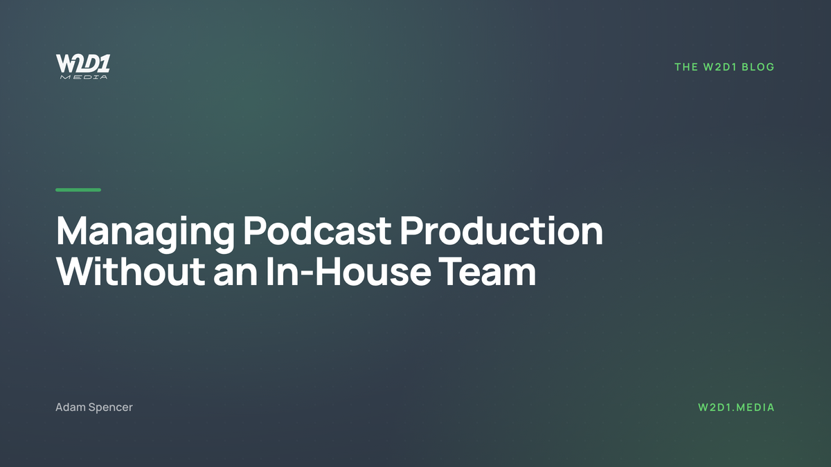 Managing Podcast Production Without an In-House Team