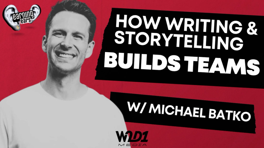 The Importance of Writing and Internal Storytelling in Building a Successful Team with Michael Batko