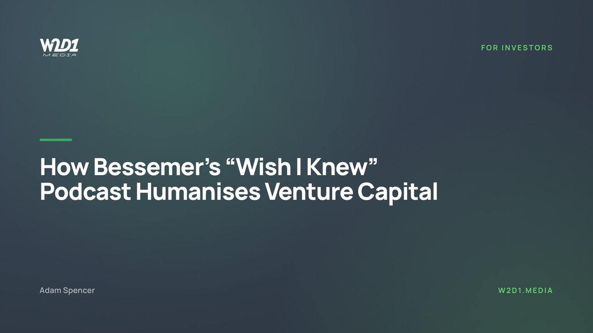How Bessemer’s “Wish I Knew” Podcast Humanises Venture Capital