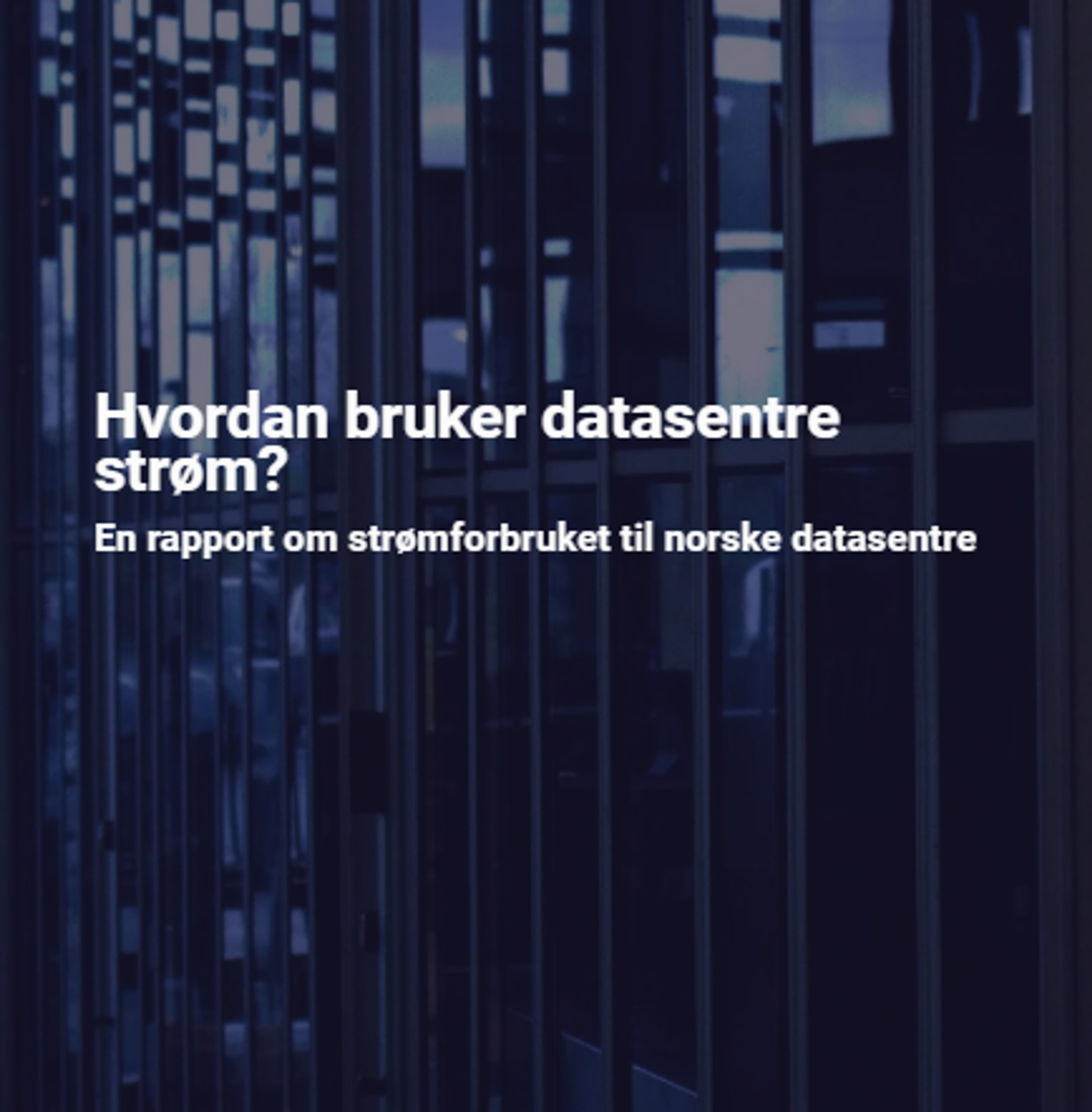 Ny rapport gir innsikt i datasentrenes faktiske strømforbruk