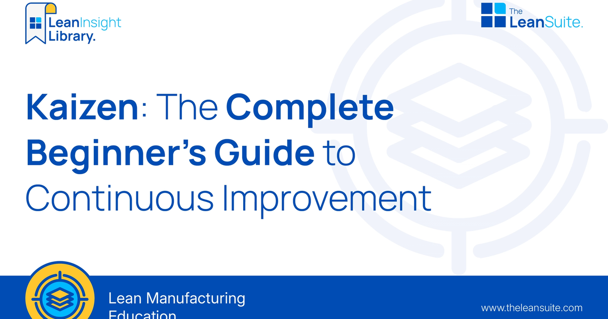 Kaizen: The Complete Beginner’s Guide to Continuous Improvement | LeanSuite