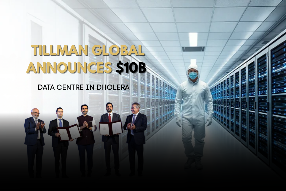 Tillman Global Announces $10B Data Centre in Dholera: Why This Move Redefines India’s Digital Future