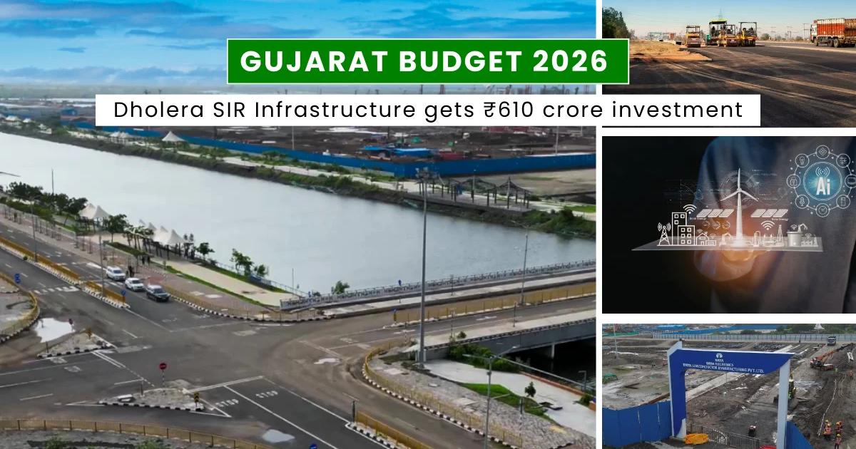 Dholera SIR Infrastructure Gets ₹610 Cr in Gujarat Budget 2026