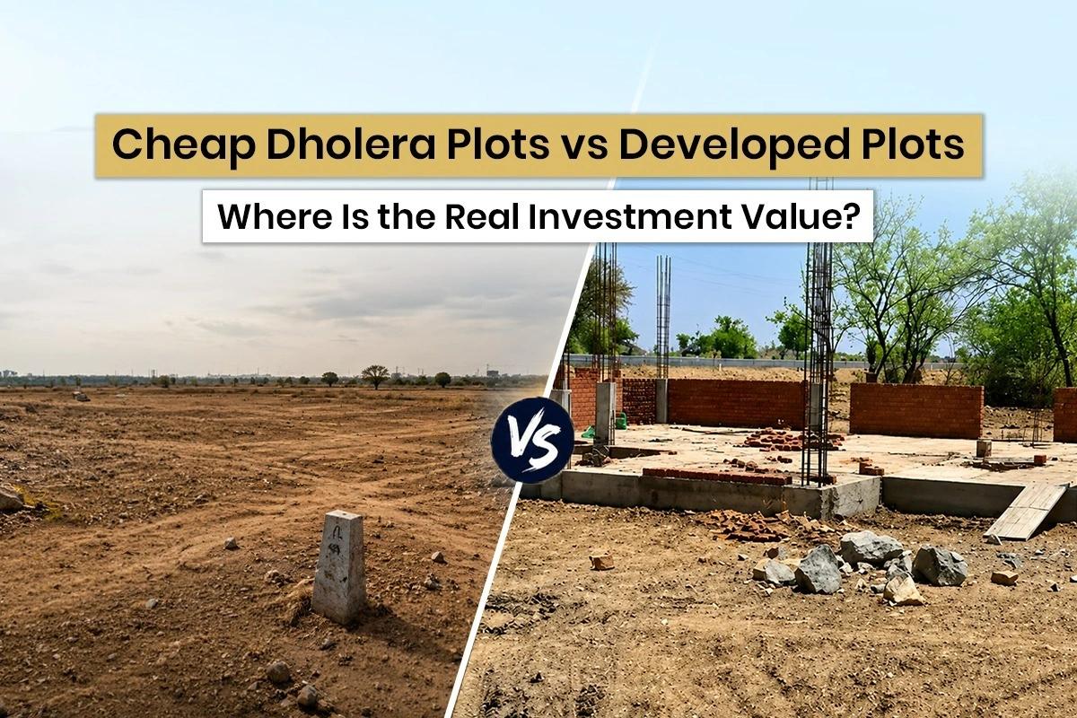 cheap-dholera-plots-vs-developed-plots