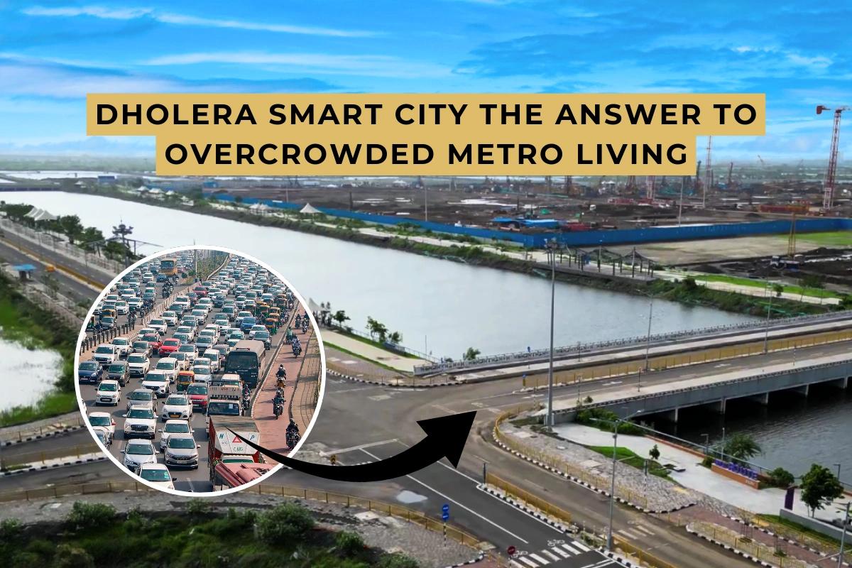 Is Dholera Smart City the Answer to Overcrowded Metro Living? Here’s Why the Next Generation Thinks So