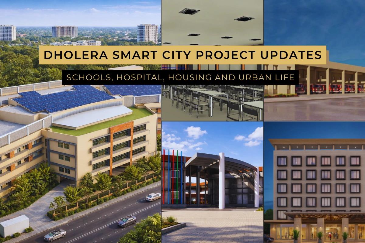 Dholera Smart City Project Updates: How Schools, Hospital, Housing and Urban Life Are Taking Shape