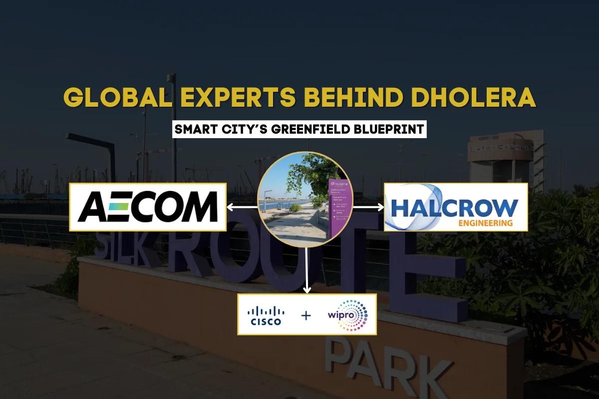 Behind Dholera’s Smart Blueprint: How Global Experts Are Building India’s First Greenfield Smart City