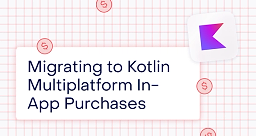 Migrating native BillingClient and StoreKit code to shared Kotlin Multiplatform in-app purchases