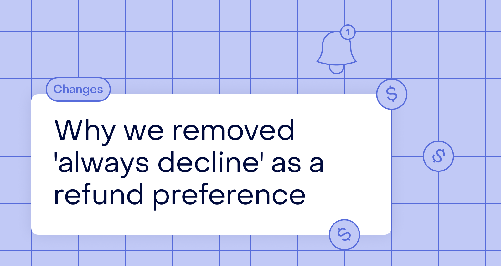 Why we removed “always decline” as a refund preference