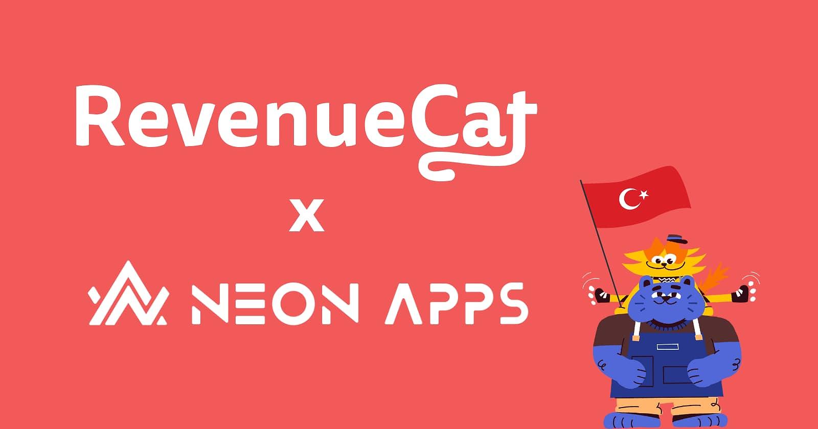 RevenueCat and Neon Apps join forces to support Türkiye’s growing app community