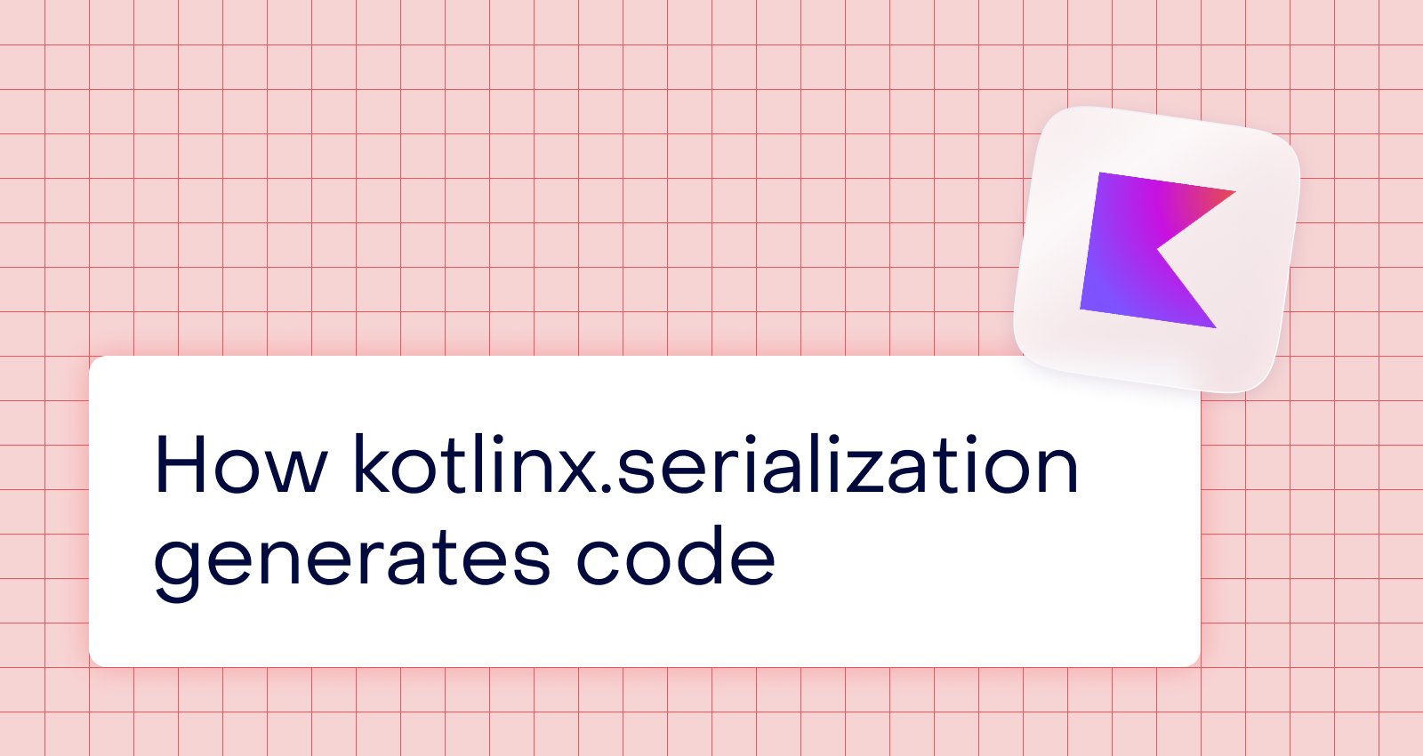 How kotlinx.serialization generates code: a compiler plugin deep dive