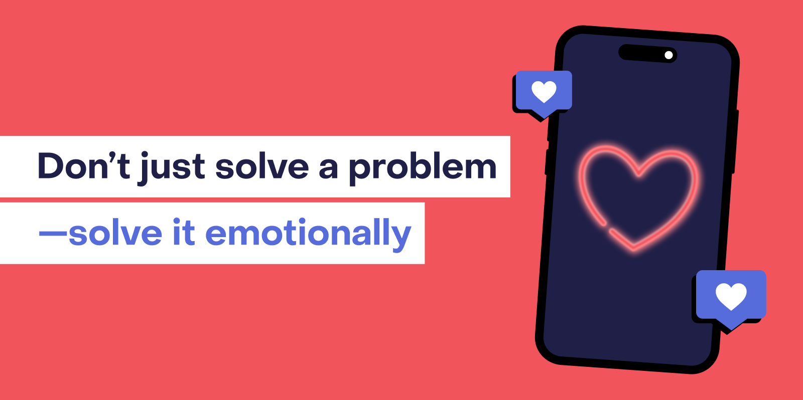 Don’t just solve a problem — solve it emotionally