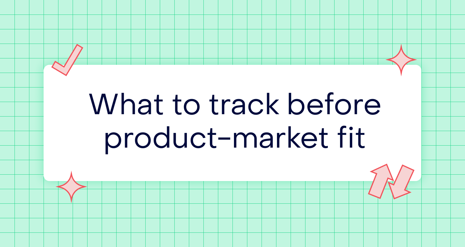 Stop measuring downloads: what to track before product-market fit
