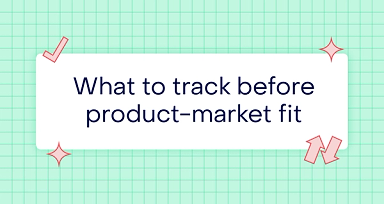 Stop measuring downloads: what to track before product-market fit